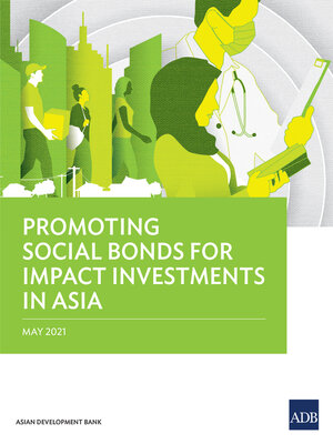 cover image of Promoting Social Bonds for Impact Investments in Asia